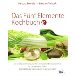 Das Fünf Elemente Kochbuch - Die praktische Umsetzung der Chinesischen Ernährungslehre für die westliche Küche