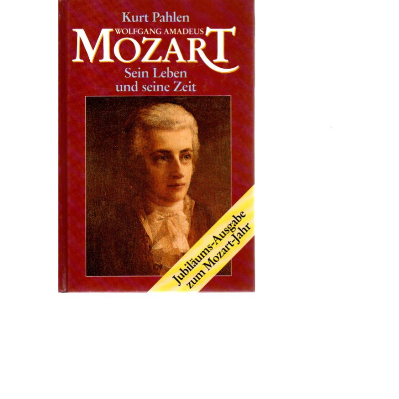 Wolfgang Amadeus Mozart - Sein Leben und seine Zeit