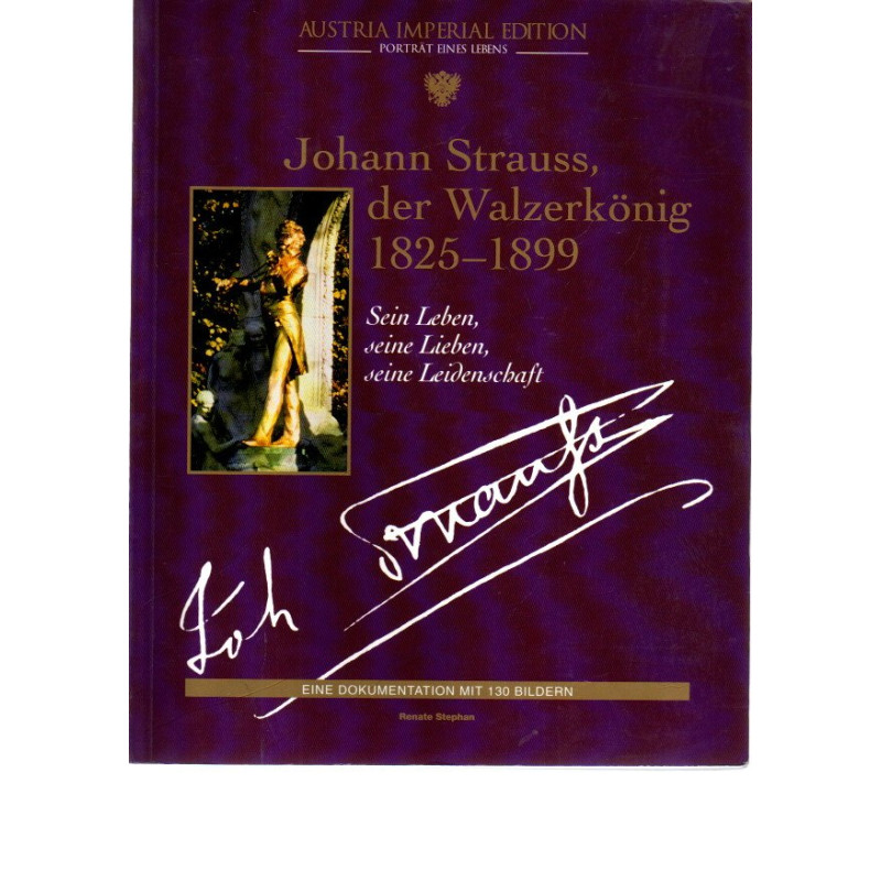 Johann Strauss, der Walzerkönig 1825-1899