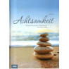 Achtsamkeit - Ruhiger, bewusster und glücklicher durch den Alltag