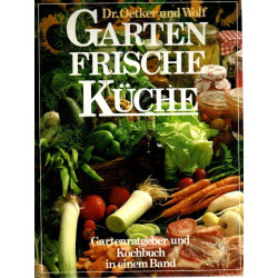 Gartenfrische Küche - Gartenratgeber und Kochbuch in einem Band