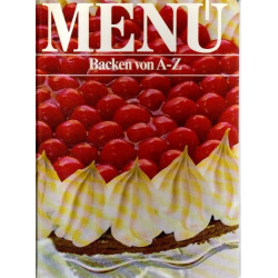 Menü - Backen von A-Z - Mit rund 530 Rezepten in alphab. Ordnung