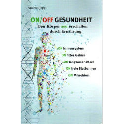 ON/OFF Gesundheit - Den Körper neu erschaffen durch Ernährung