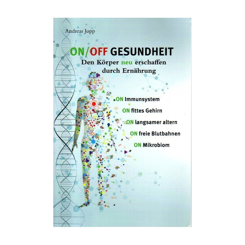 ON/OFF Gesundheit - Den Körper neu erschaffen durch Ernährung