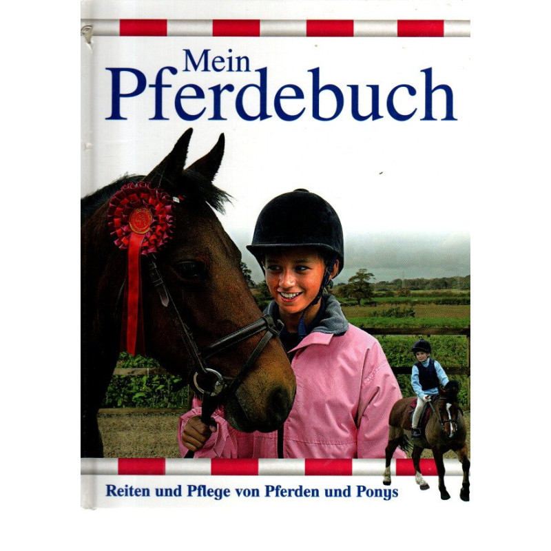 Mein Pferdebuch - Reiten und Pflege von Pferden und Ponys