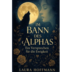 Im Bann des Alphas Ein Versprechen für die Ewigkeit