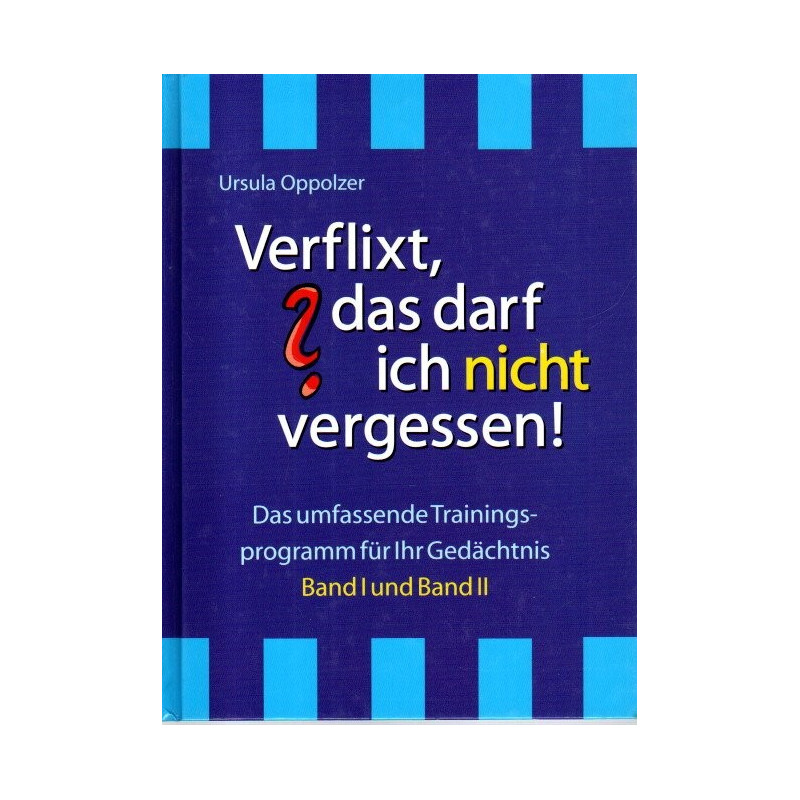 Verflixt, das darf ich nicht vergessen! - Das umfassende Trainingsprogramm für Ihr Gedächtnis - Band I und II