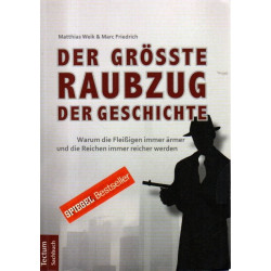 Der größte Raubzug der Geschichte - Warum die Fleißigen immer ärmer und die Reichen immer reicher werden