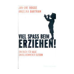 Viel Spaß beim Erziehen! - Ein Buch für alle unvollkommenen Eltern