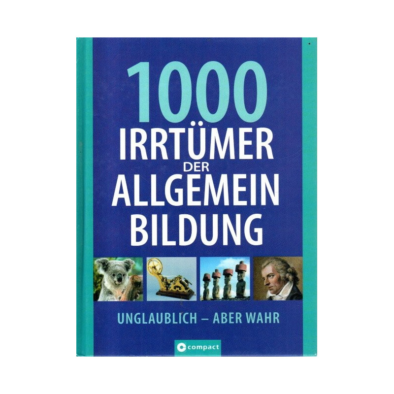 1000 Irrtümer der Allgemeinbildung - Unglaublich, aber wahr