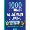 1000 Irrtümer der Allgemeinbildung - Unglaublich, aber wahr