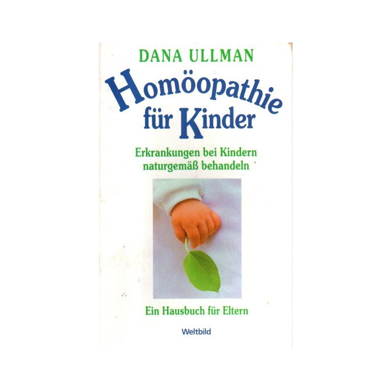 Homöopathie für Kinder - Erkrankungen bei Kindern naturgemäß behandeln - Ein Hausbuch für Eltern