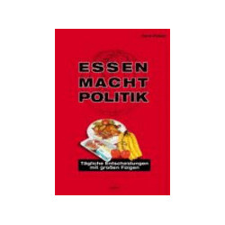 Essen macht Politik - Tägliche Entscheidungen mit großen Folgen