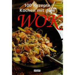 Kochen mit dem Wok - Hundert Rezepte