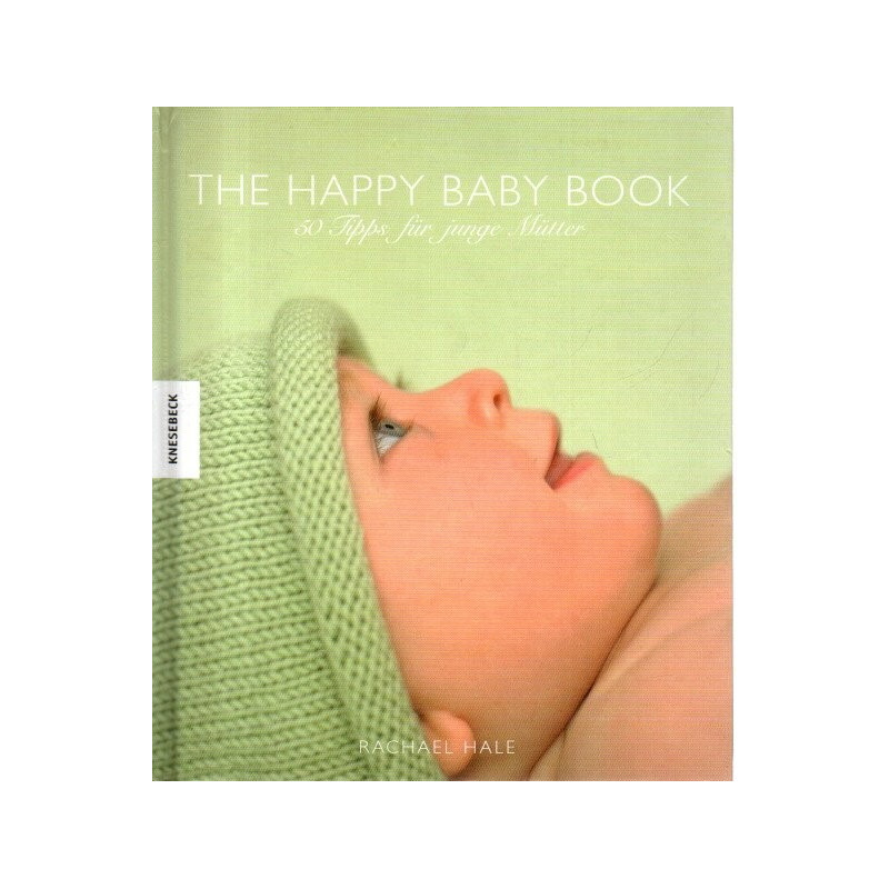 THE HAPPY BABY BOOK - 50 Tipps für junge Mütter