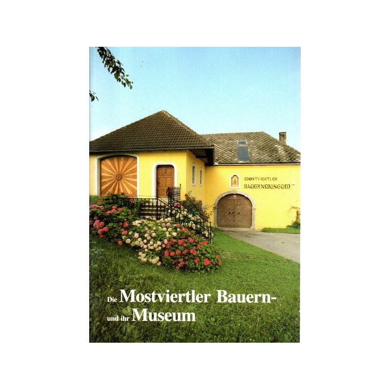 Die Mostviertler Bauern und ihr Museum