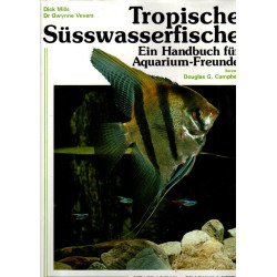 Tropische Süsswasserfische - Ein Handbuch für Aquarium-Freunde