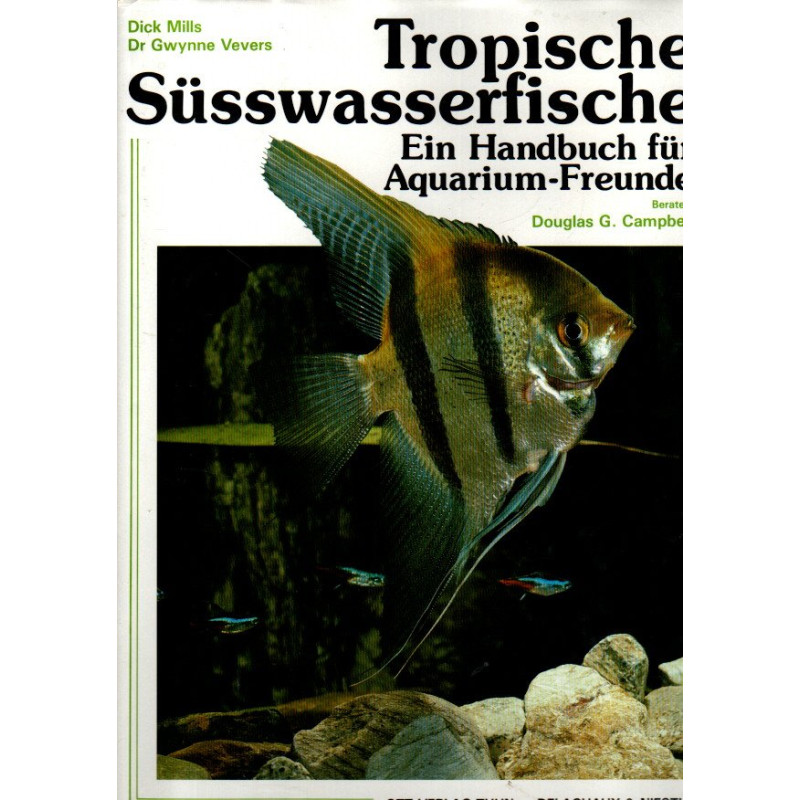 Tropische Süsswasserfische - Ein Handbuch für Aquarium-Freunde