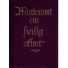 Mutteramt - ein heilig Amt. Ein Ehrenbuch für Mutter und Kind