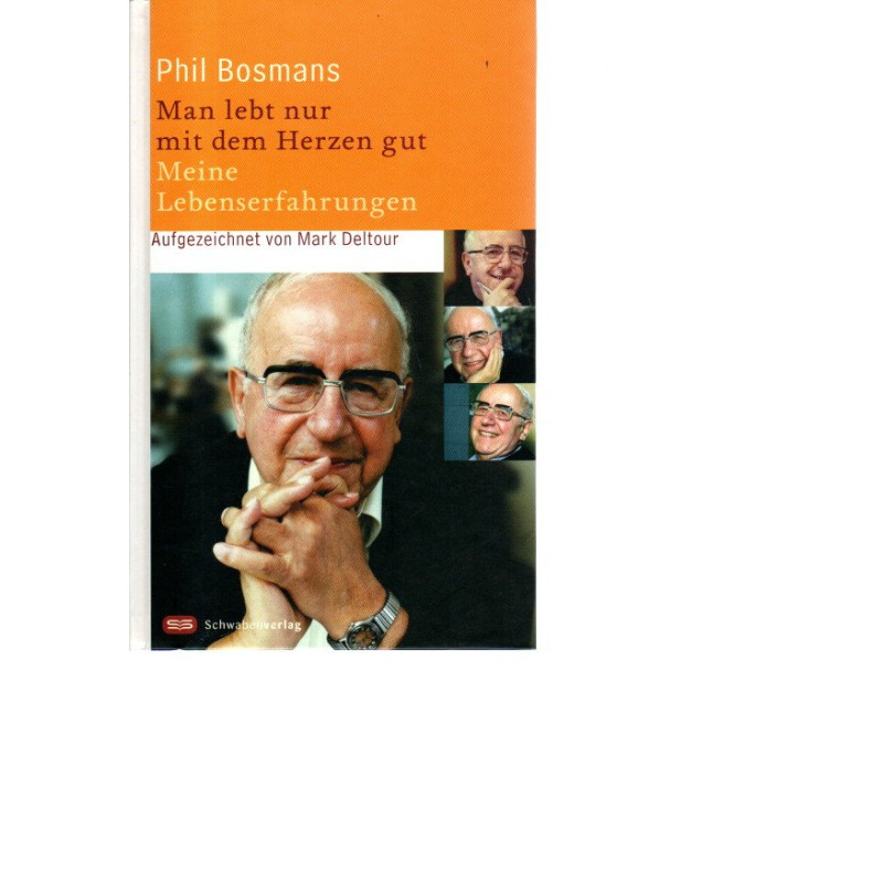 Phil Bosmans - Manlebt nur mit dem Herzen gut - Meine Lebenserfahrungen