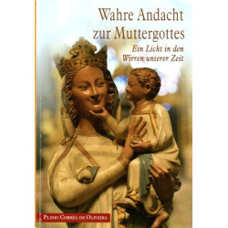 Wahre Andacht zur Muttergottes - Ein Licht in den Wirren unserer Zeit
