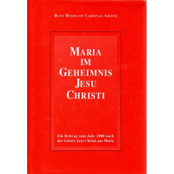 Maria im Geheimnis Jesu Christi - Ein Beitrag zum Jahr 2000 nach der Geburt Jesu Christi aus Maria