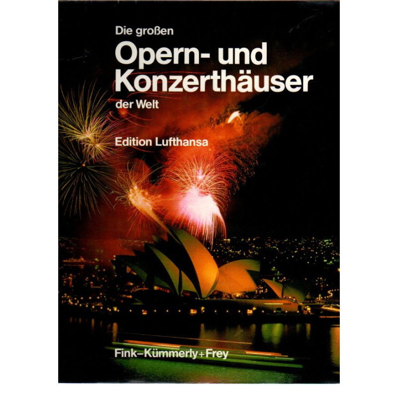 Die großen Opern-und Konzerthäuser der Welt