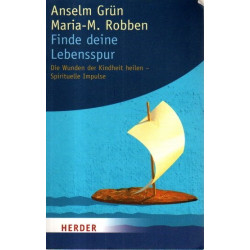 Finde deine Lebensspur - Die Wunden der Kindheit heilen - Spirituelle Impulse