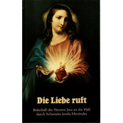 Die Liebe ruft - Botschaft des Herzens Jesu an die Welt