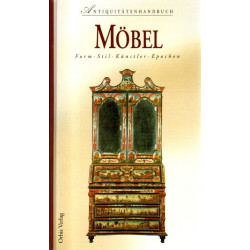 Antiquitätenhandbuch Möbel - Form, Stil, Künstler, Epochen