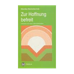 Zur Hoffnung befreit - Christsein als neue Lebensdimension