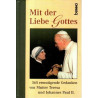 Mit der Liebe Gottes - 365 ermutigende Gedanken von Mutter Teresa und Johannes Paul II