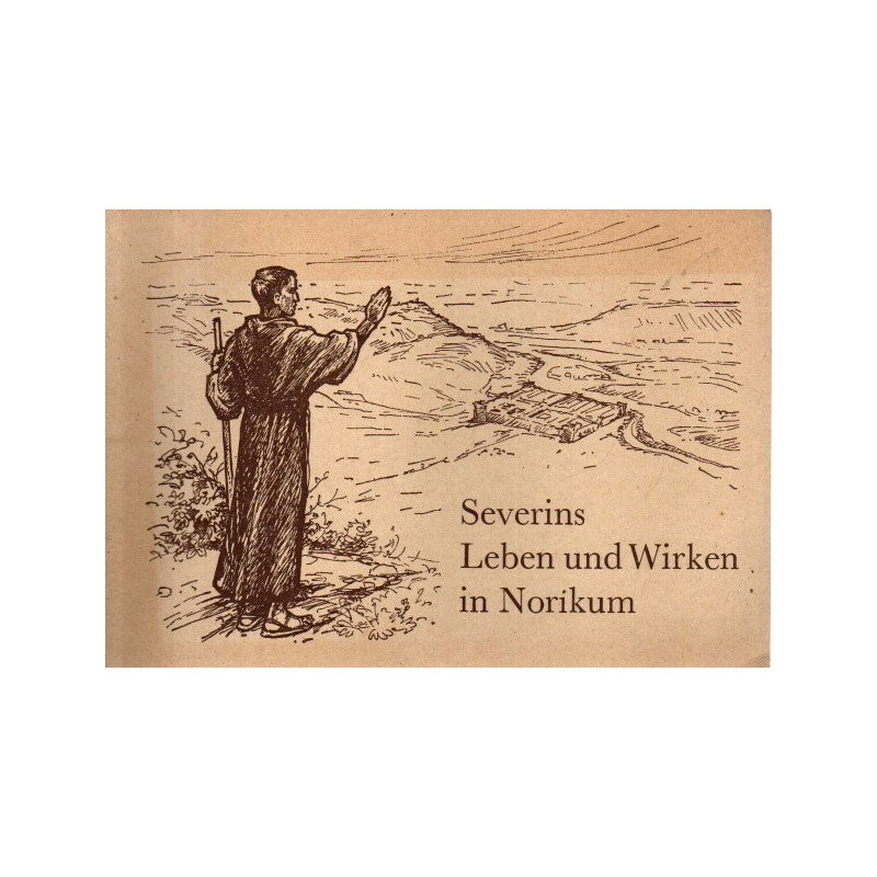 Severins Leben und Wirken im Norikum