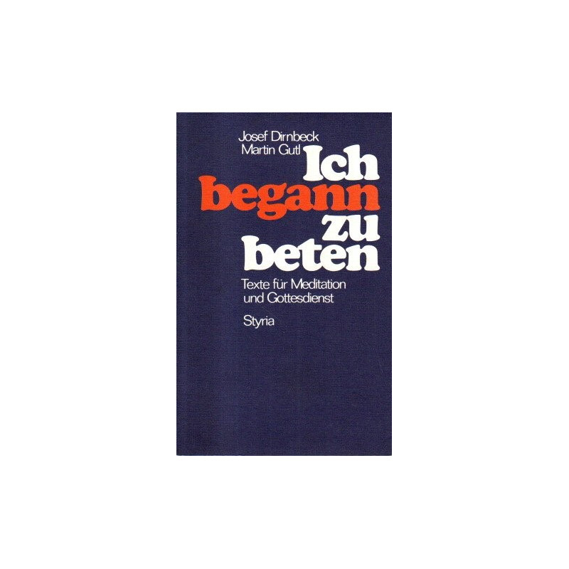Ich begann zu beten - Texte für Meditation und Gottesdienst