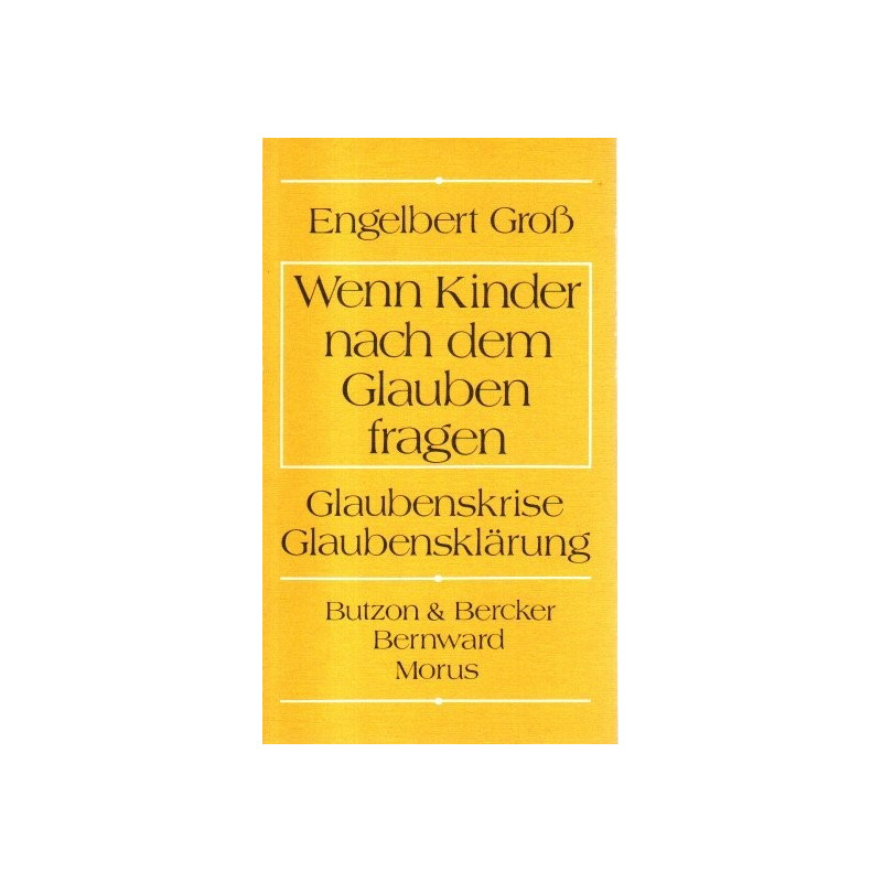 Wenn Kinder nach dem Glauben fragen - Glaubenskrise, Glaubensklärung
