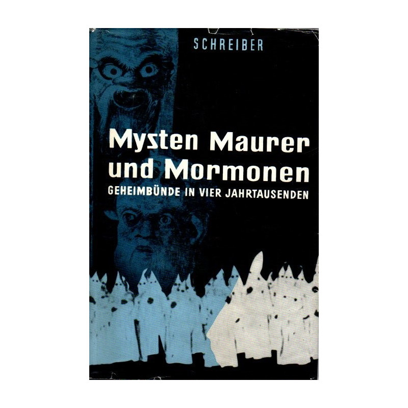 Mysten, Maurer und Mormonen - Geheimbünde in vier Jahrtausenden