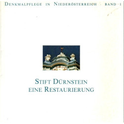 Stift Dürnstein, eine Restaurierung - Denkmalpflege in Niederösterreich - Band 1