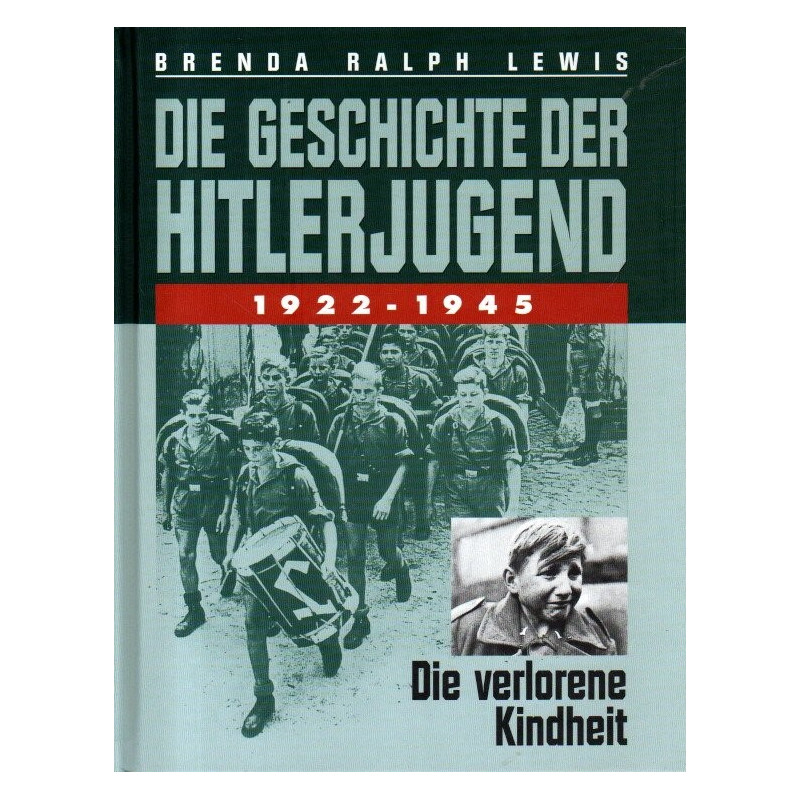 Die Geschichte der Hitlerjugend 1922 - 1945  -  Die verlorene Kindheit