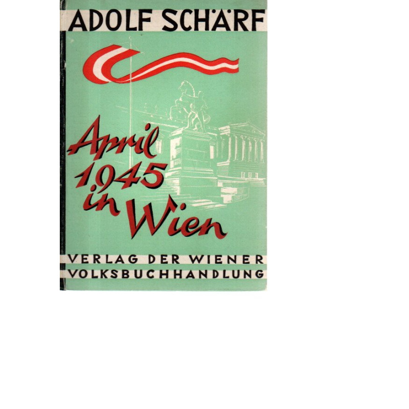 Adolf Schärf - April 1945 in Wien