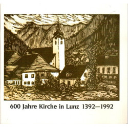 600 Jahre Kirche in Lunz 1392-1992 - Mosaiksteine zur Pfarr- und Kirchengeschichte
