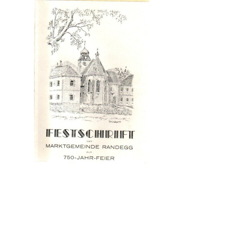 Festschrift und Chronik der Maktgemeinde Randegg zur 750-Jahr-Feier
