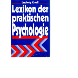 Lexikon der praktischen Psychologie - Erkenntnisse und Argumente zur Menschenkunde im Alltag