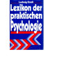 Lexikon der praktischen Psychologie - Erkenntnisse und Argumente zur Menschenkunde im Alltag