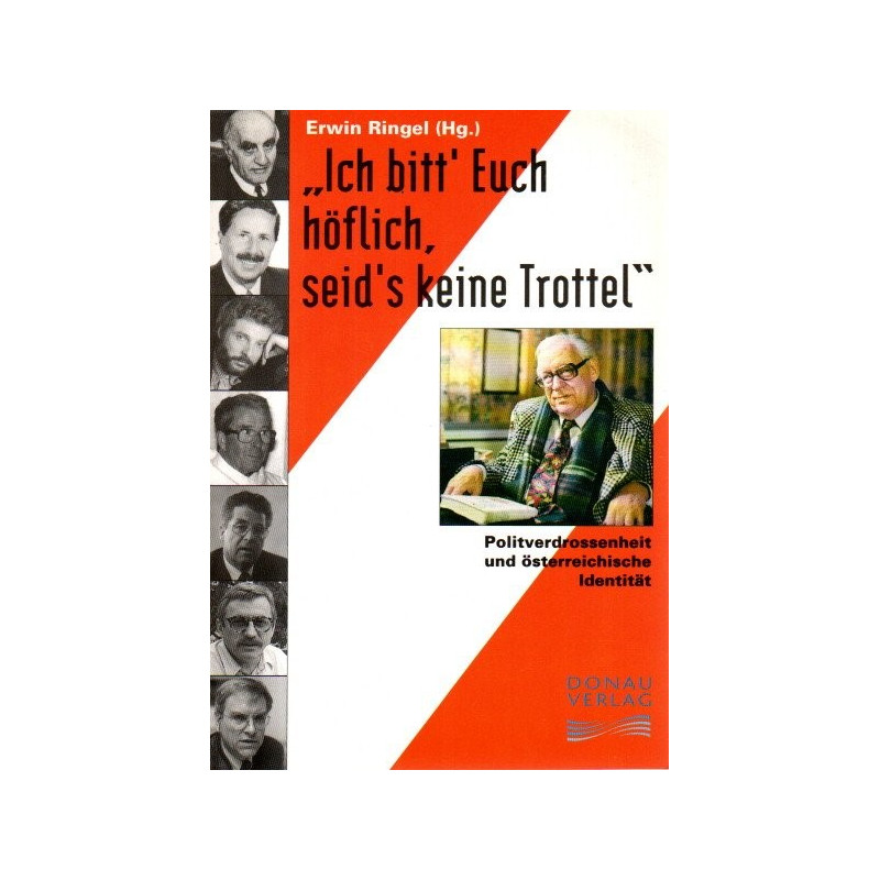 Ich bitt' Euch höflich, seid's keine Trottel! - Politverdrossenheit und österreichische Identität