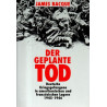 Der geplante Tod - Deutsche Kriegsgefangene in amerikanischen und französischen Lagern 1945 - 1946