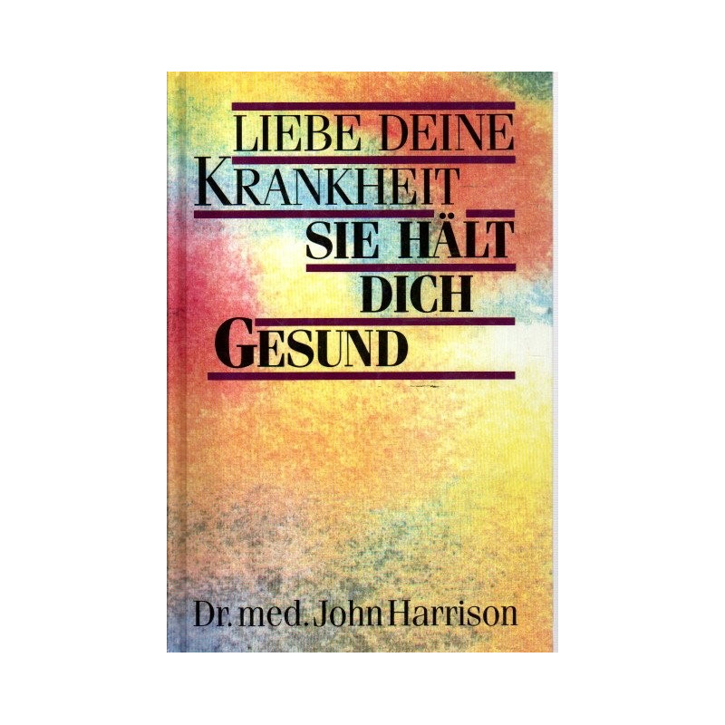 Liebe deine Krankheit - Sie hält dich gesund