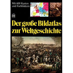 Der grosse Bildatlas zur Weltgeschichte