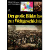 Der grosse Bildatlas zur Weltgeschichte