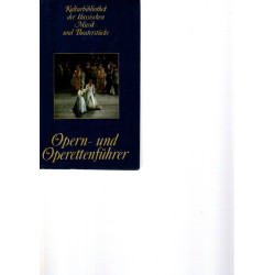 Kulturbibliothek der klassischen Musik- und Theaterstücke / Schauspielführer / Opern- und Operettenführer / Konzertführer
