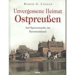 Unvergessene Heimat Ostpreußen